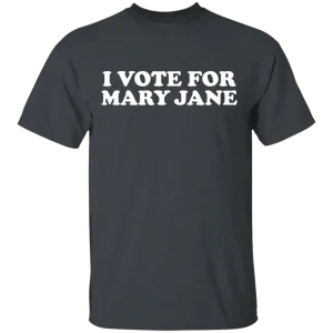 I Vote For Mary Jane T-Shirt